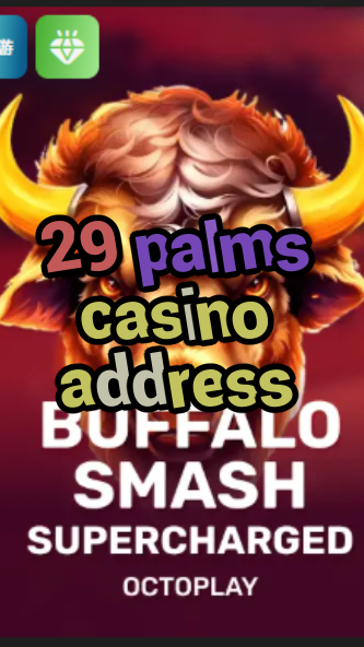 29 palms casino address-w4cy2mdjlx2bf.com