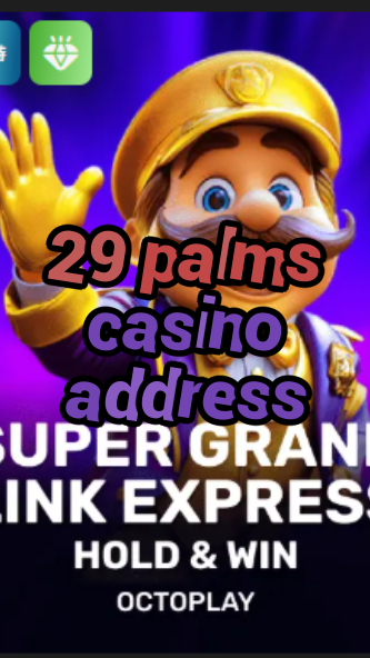 29 palms casino address-w4cy2mdjlx2bf.com